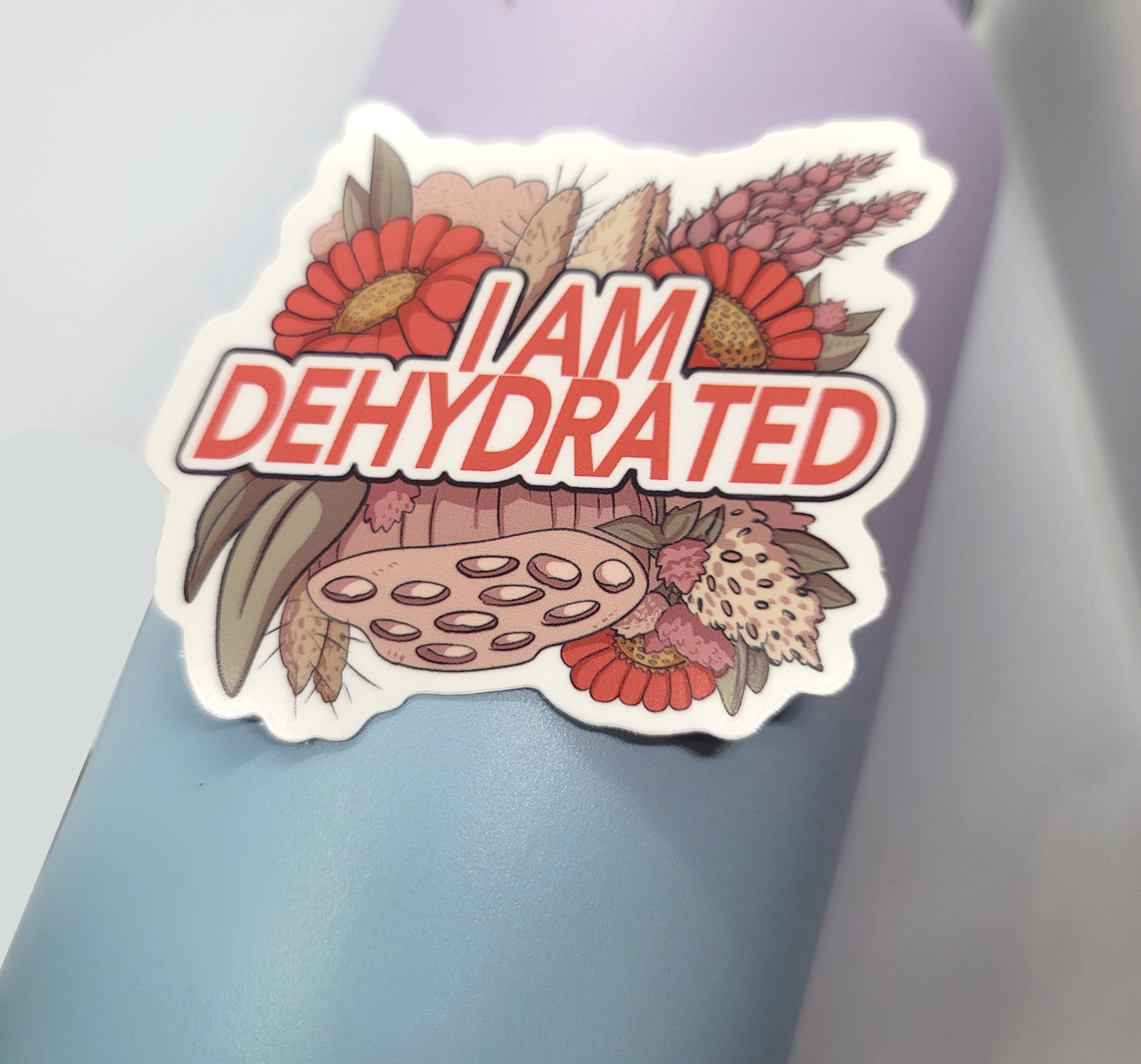 I Am Dehydrated vinyl matte sticker